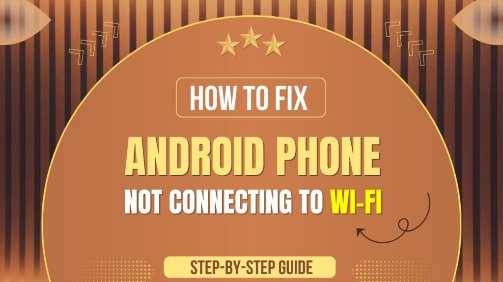 Android Phone Not Connecting to Wi-Fi