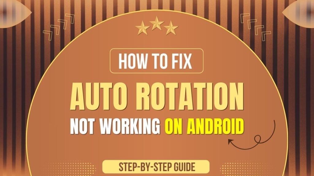 Auto Rotation Not Working on Android