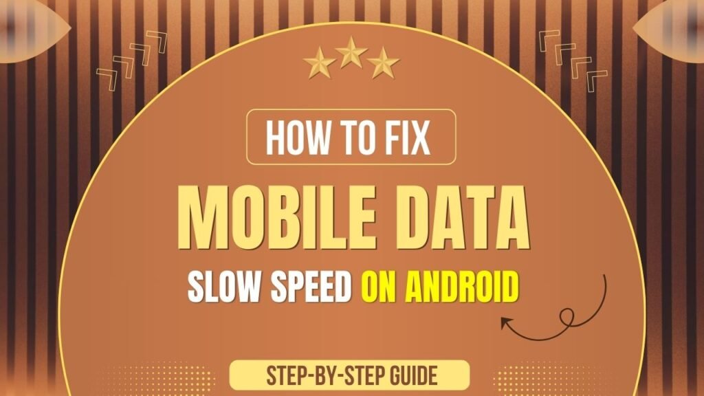 Mobile Data Slow Speed on Android
