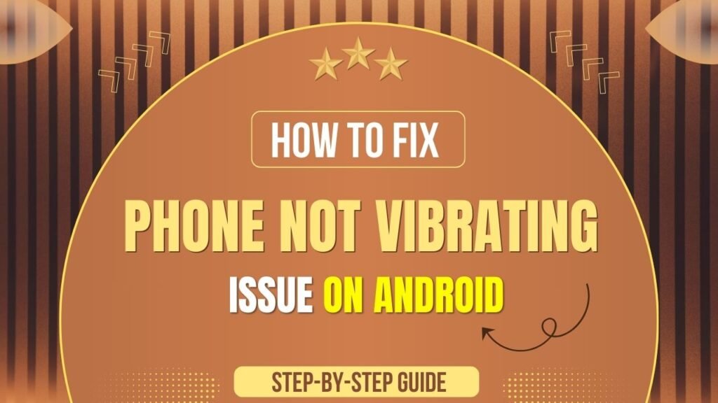 Phone Not Vibrating Issue on Android