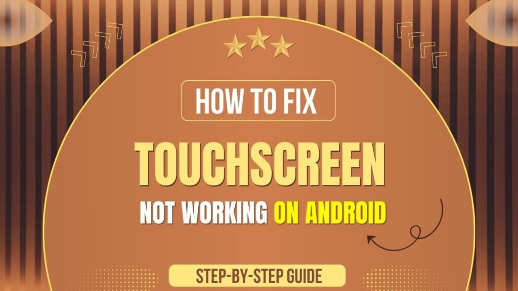 Touchscreen Not Working on Android