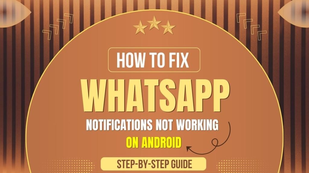 WhatsApp Notifications Not Working on Android